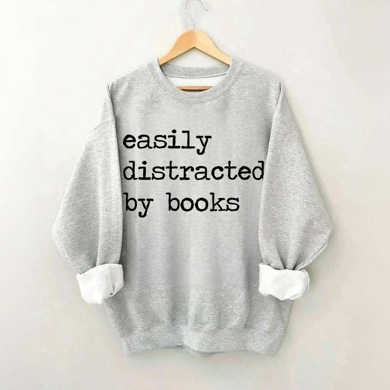 Easily Distracted By Books Sweatshirt