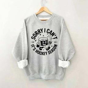 Sorry I Can't It's Hockey Season Sweatshirt