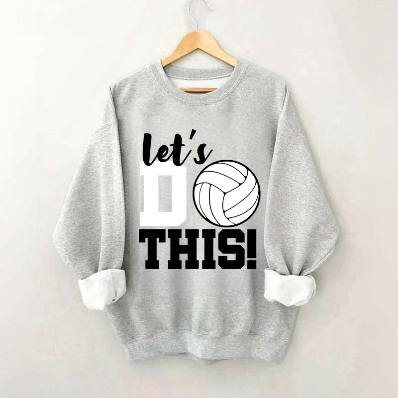 Lets Do This Volleyball Sweatshirt