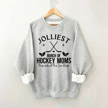 Jolliest Bunch Of Hockey Moms This Side Of The Ice Rink Sweatshirt