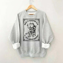 What If Everyone Else Is Just Underthinking Sweatshirt