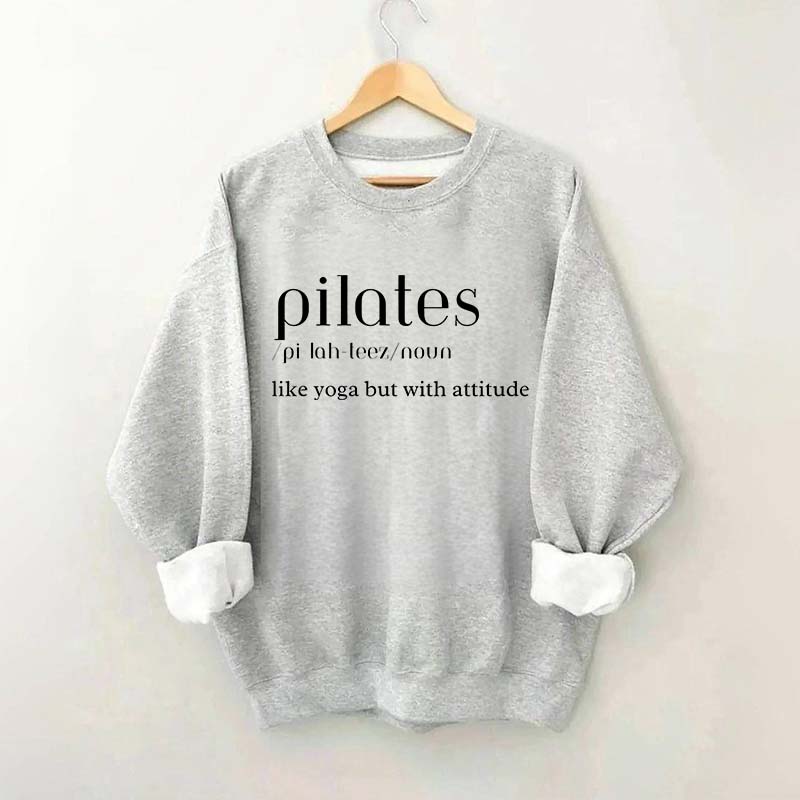 Pilates Like Yoga But With Attitude Sweatshirt