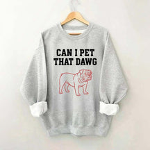 Can I Pet That Dawg Comfort Colors Sweatshirt