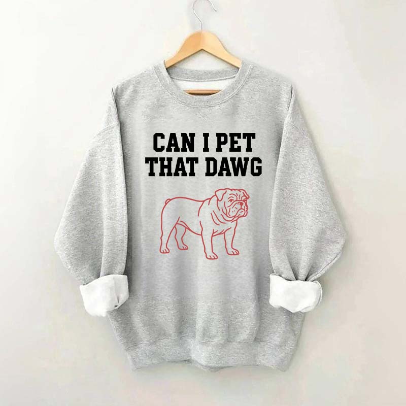 Can I Pet That Dawg Comfort Colors Sweatshirt