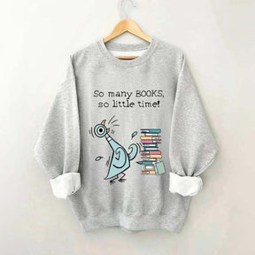 So Many Books So Little Time Pigeon Sweatshirt