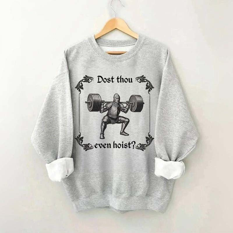Dost Thou Even Hoist Funny Gym Sweasthirt