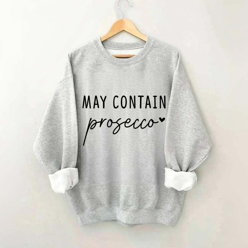 May Contain Prosecco Sweatshirt