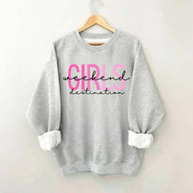 Girls Weekend Destination Trip Sweatshirt