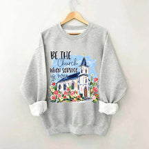 Be The Church Hand Drawn Religious Sweatshirt