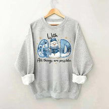Winter With All Things Are Possible Sweatshirt