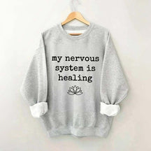 My Nervous System Is Healing Sweatshirt