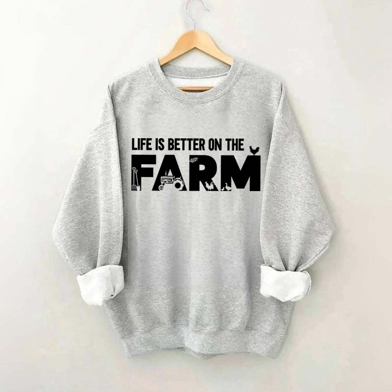 Life Is Better On The Farm Outdoor Sweatshirt