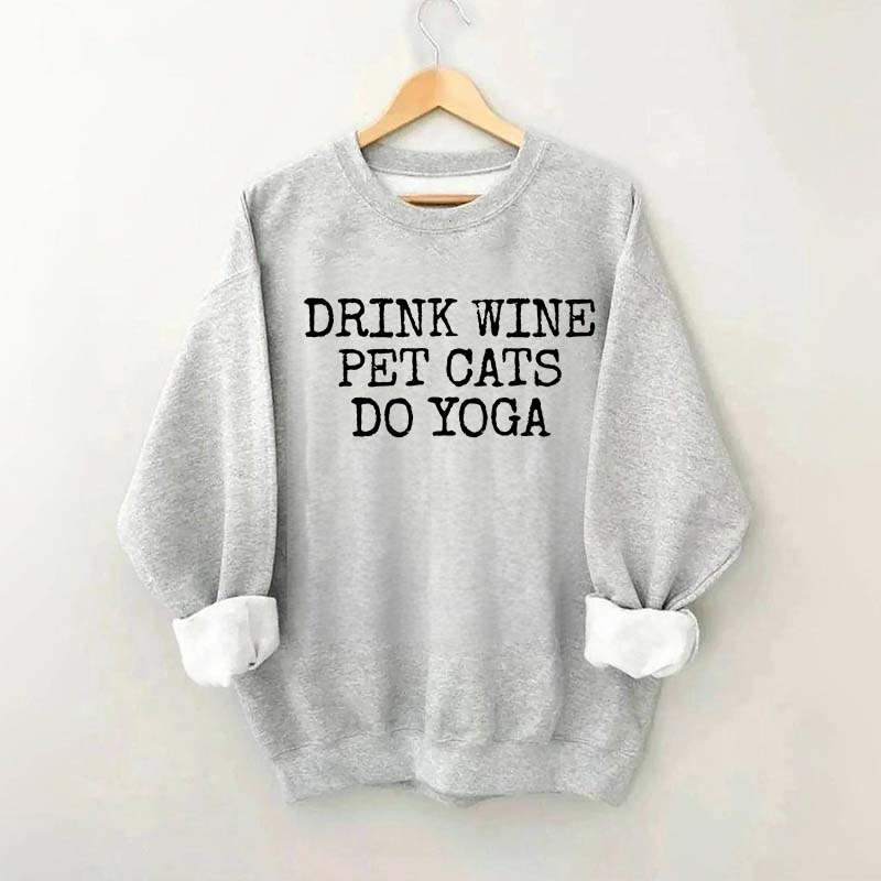 Drink Wine Pet Cats Yoga Sweatshirt