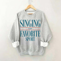 Singing Is My Favorite Sport Sweatshirt