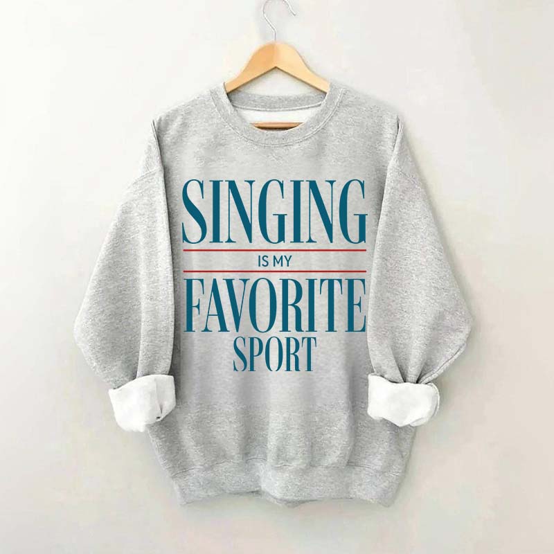 Singing Is My Favorite Sport Sweatshirt