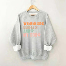 Weekends Coffee And My Dog Paw Sweatshirt