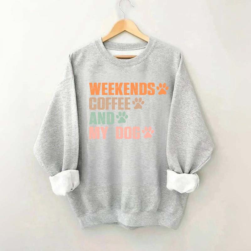 Weekends Coffee And My Dog Paw Sweatshirt