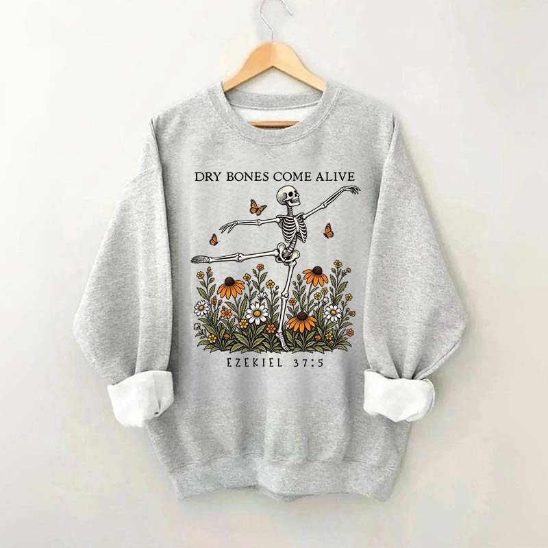 Dry Bones Come Alive Sweatshirt