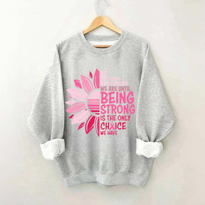 We Don't Know How Strong Sweatshirt