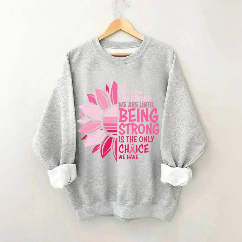 We Don't Know How Strong Sweatshirt