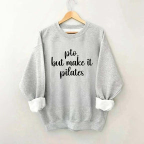 PTO But Make It Pilates Girl Sweatshirt