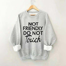 Not Friendly Do Not Touch Sweatshirt