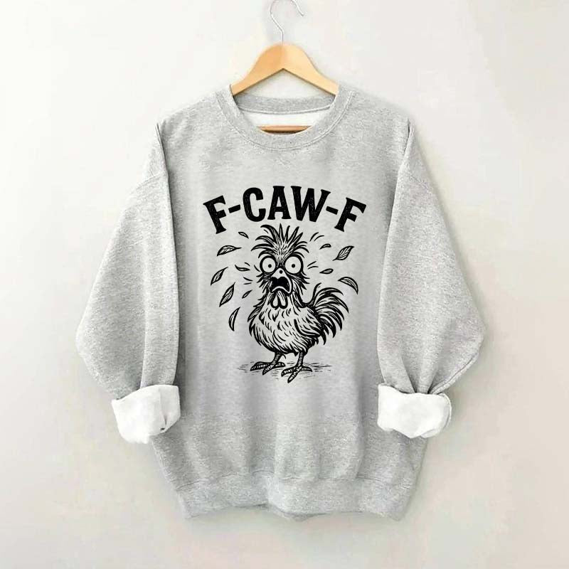 Funny F-Caw-F Chicken Screaming Sweatshirt