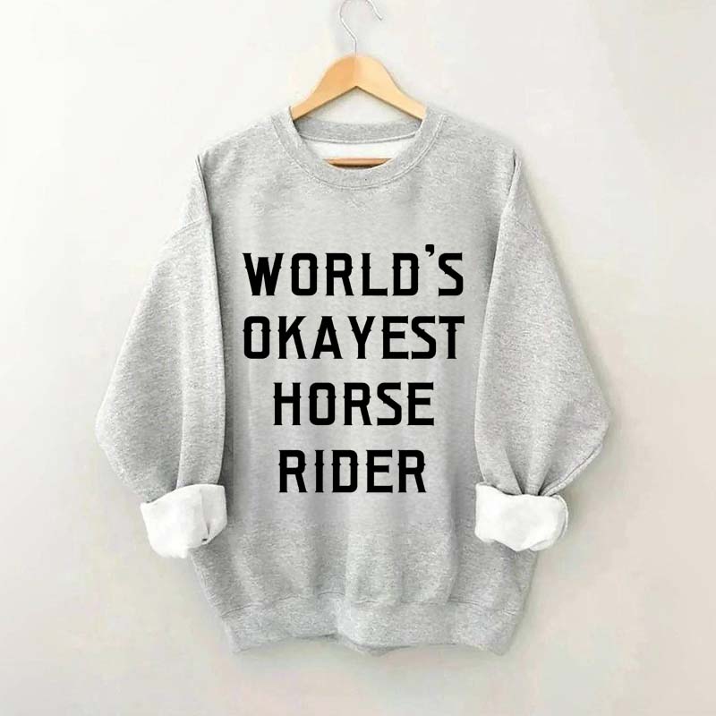 World's Okayest Horse Rider Sweatshirt