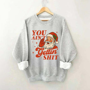 Vintage Santa You Ain't Gettin Sweatshirt