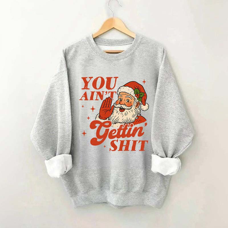 Vintage Santa You Ain't Gettin Sweatshirt