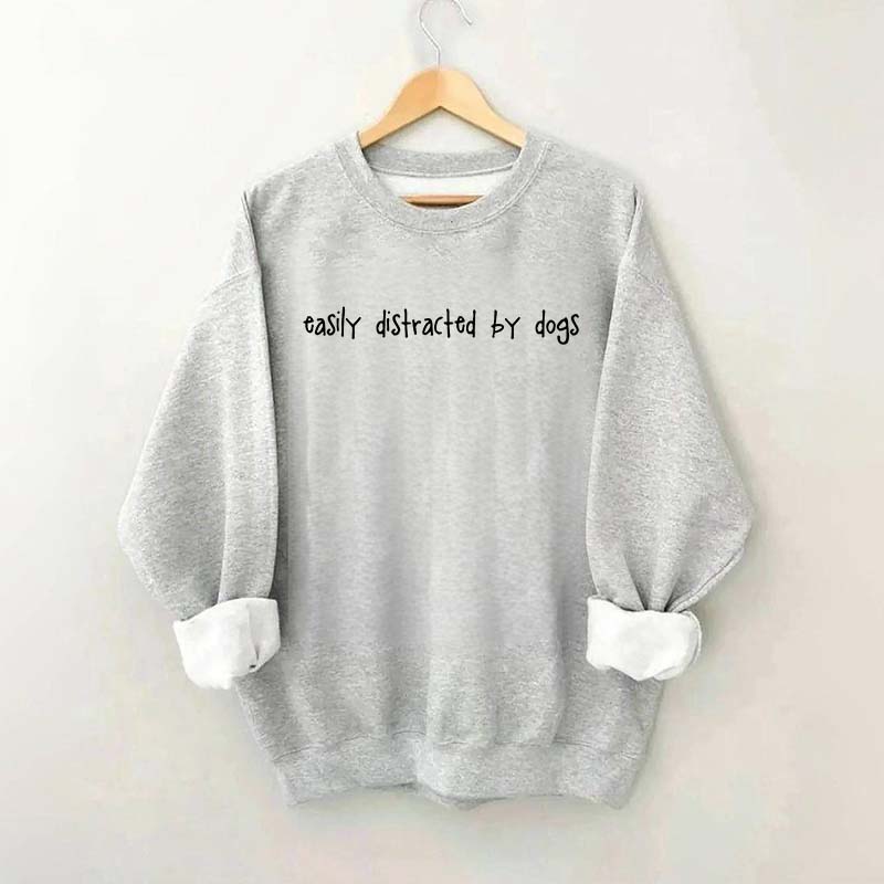 Cute Easily Distracted By Dogs Lover Sweatshirt
