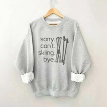 Apres Sorry Can't Skiing Bye Sweatshirt