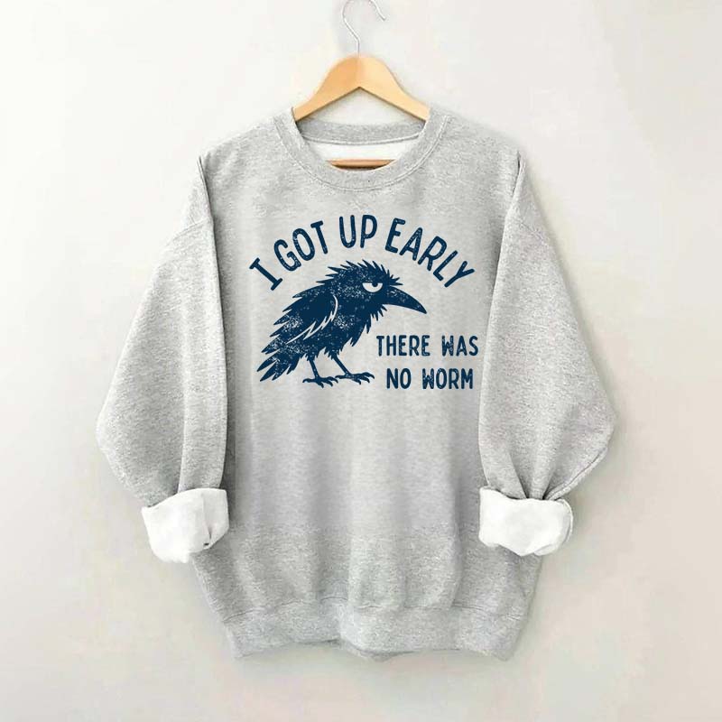 I Got Up Early No Worm Bird Lover Sweatshirt