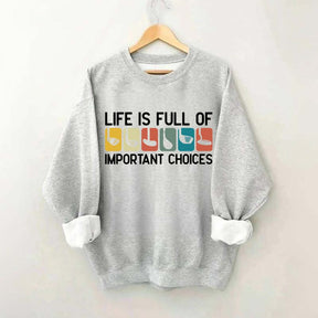 Life Is Full Of Important Choices Golf Sweatshirt