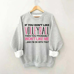 If You Don't Like Volleyball Sweatshirt
