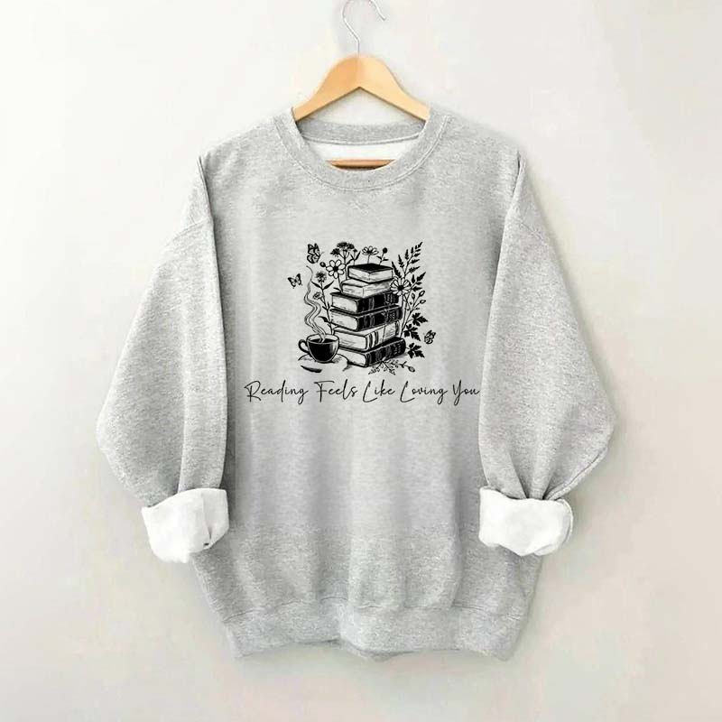Reading Feels Like Loving You Sweatshirt