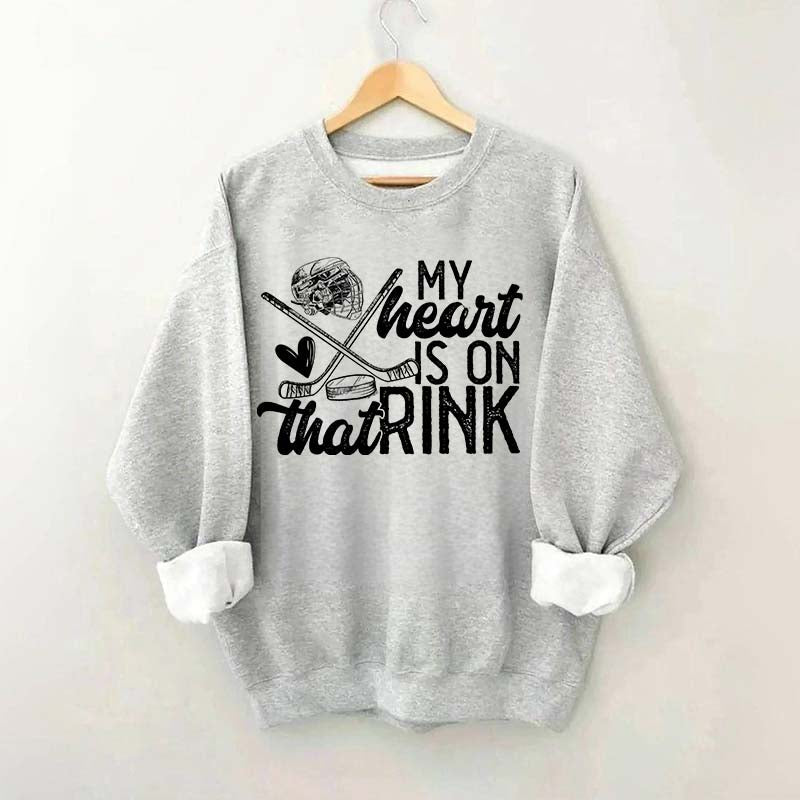 My Heart Is On That Rink Hockey Sweatshirt