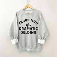 Proud Mom Dramatic Gelding Swatshirt