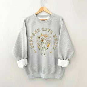Support Live Music Flowers Sweatshirt