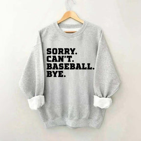 Sorry Can't Baseball Bye Mom Sweatshirt