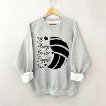 I'll Always Be Her Biggest Fan Volleyball Sweatshirt