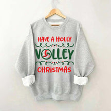 Have a Nice Holly Volley Sweatshirt