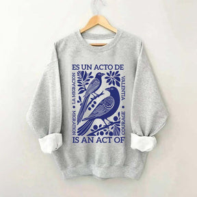 Migration Is An Act Of Courage Sweatshirt