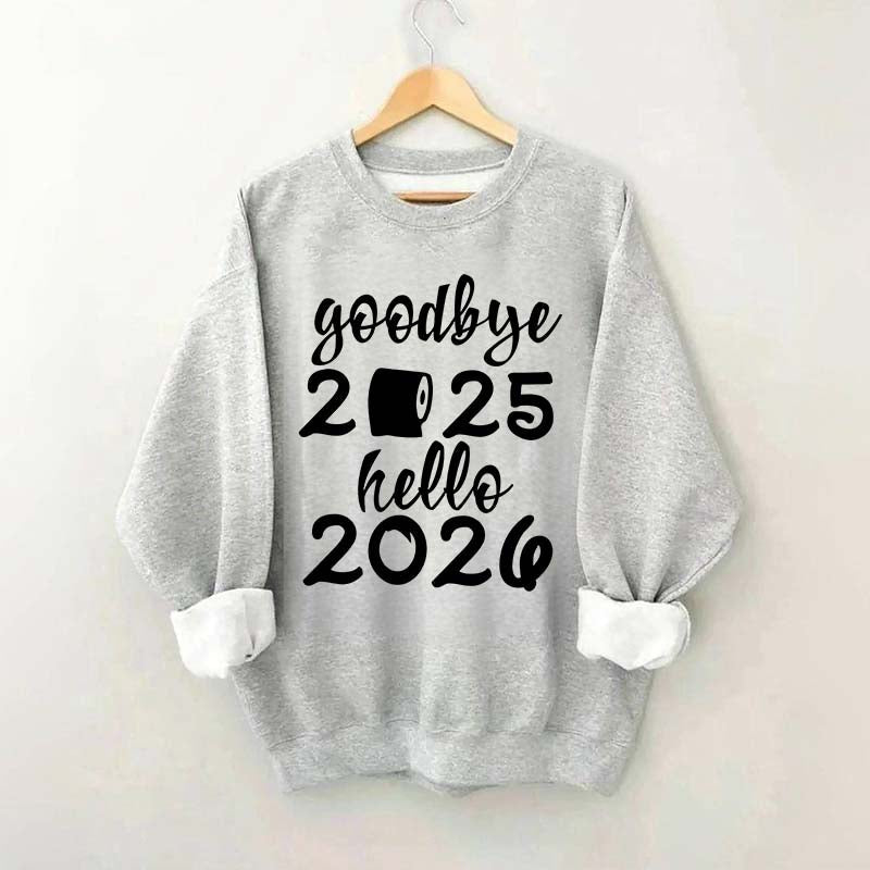 Good Bye 2025 Hello 2026 Sweatshirt