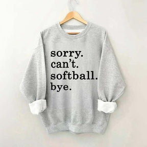 Sorry Can't Softball Bye Sweatshirt