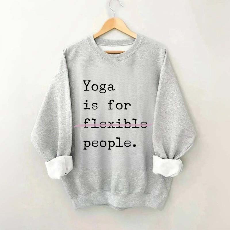 Yoga Is For Flexible People Sweatshirt
