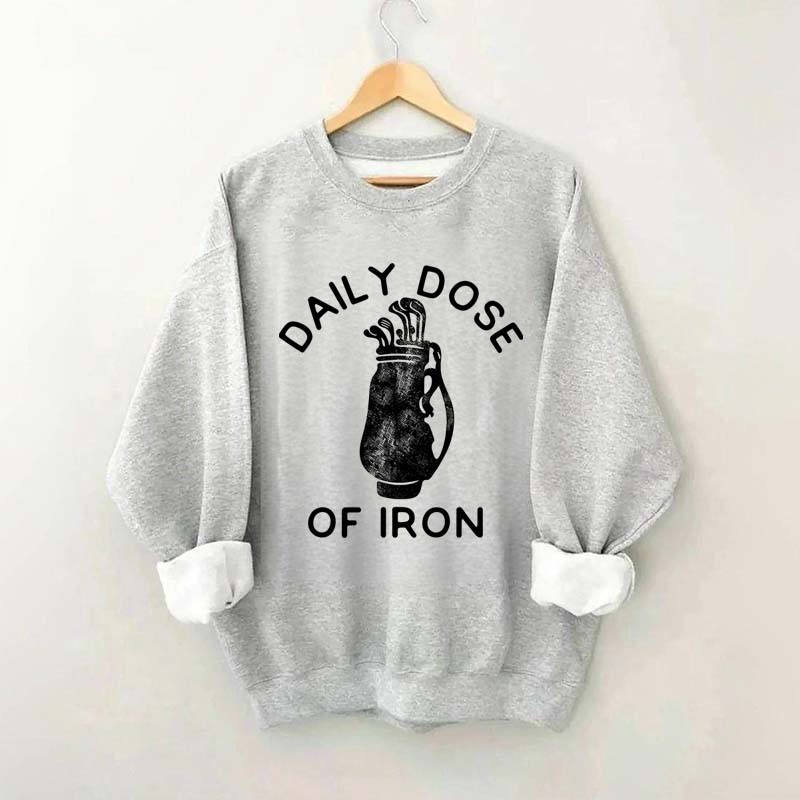 Daily Dose of Iron Golf Sweatshirt