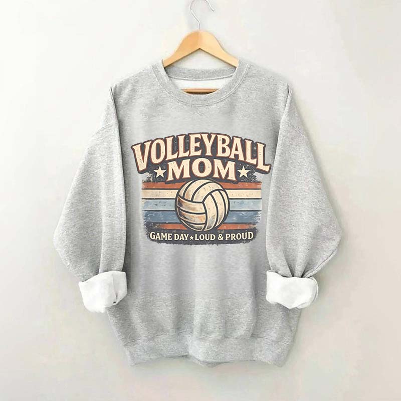Game Day Loud & Proud Volleyball Mom Sweatshirt