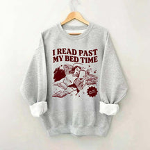 I Read Past My Bed Time Sweatshirt