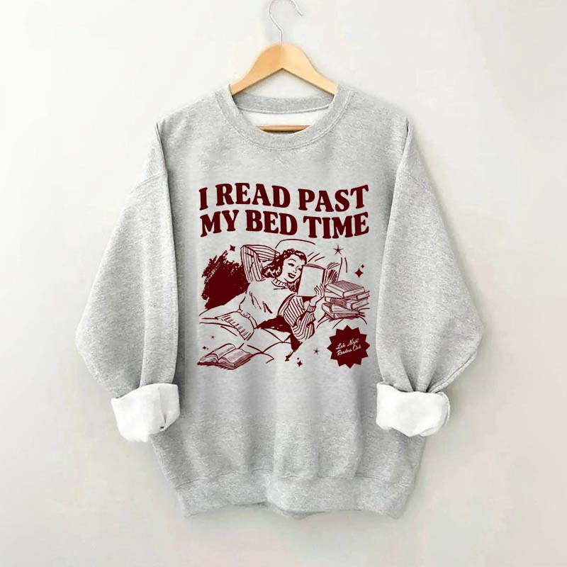 I Read Past My Bed Time Sweatshirt